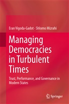 Shlomo Mizrahi, Era Vigoda-Gadot, Eran Vigoda-Gadot - Managing Democracies in Turbulent Times