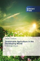 Yuichiro Amekawa - Sustainable Agriculture in the Developing World