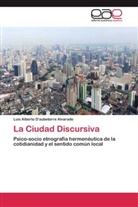 Luis Alberto D'aubeterre Alvarado - La Ciudad Discursiva