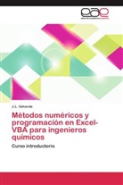 J L Valverde, J. L. Valverde, J.L. Valverde - Métodos numéricos y programación en Excel-VBA para ingenieros químicos