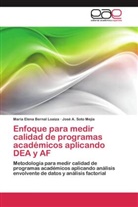 María Elena Bernal Loaiza, José A Soto Mejía, José A. Soto Mejía - Enfoque para medir calidad de programas académicos aplicando DEA y AF
