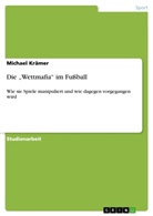 Michael Krämer - Die Wettmafia im Fußball