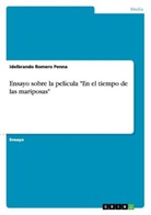 Idelbrando Romero Penna - Ensayo sobre la película "En el tiempo de las mariposas"