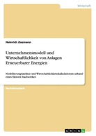 Heinrich Zozmann - Unternehmensmodell und Wirtschaftlichkeit von Anlagen Erneuerbarer Energien