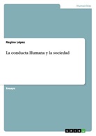 Regino López - La conducta Humana y la sociedad