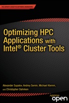 Christop Dahnken, Christopher Dahnken, Michael Klemm, Andre Semin, Andrey Semin, Alexande Supalov... - Optimizing HPC Applications with Intel Cluster Tools