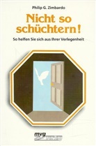 Philip G. Zimbardo - Nicht so schüchtern!