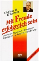 Nikolaus B. Enkelmann - Mit Freude erfolgreich sein