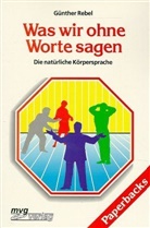 Günther Rebel - Was wir ohne Worte sagen