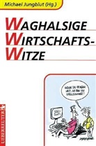 Michael Jungblut - Waghalsige Wirtschaftswitze