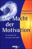 Nikolaus B. Enkelmann - Die Macht der Motivation