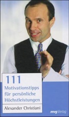 Alexander Christiani - 111 Motivationstipps für persönliche Höchstleistungen