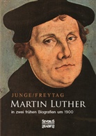 Gusta Freytag, Gustav Freytag, Friedrich Junge - Martin Luther in zwei frühen Biografien um 1900