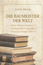 Stefan Zweig - Die Baumeister der Welt: Hölderlin. Kleist. Tolstoi. Dostojewski. Stendhal. Nietzsche. Balzac. Casanova. Dickens.