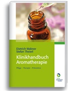 Stefan Theierl, Dietric Wabner, Dietrich Wabner, Dietrich (Prof. Dr. Dr. Wabner, Dietrich (Prof. Dr. Dr.) Wabner - Klinikhandbuch Aromatherapie