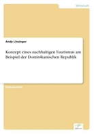 Andy Linsinger - Konzept eines nachhaltigen Tourismus am Beispiel der Dominikanischen Republik