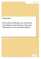 Tobias Locker - Personalbeschaffung in der Hotellerie, Darstellung und Evaluation relevanter Akquisitions- und Auswahlverfahren