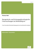 Thomas Abel - Energetische und leistungsphysiologische Untersuchungen im Rollstuhlsport