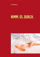 Julia Uhlemann - Nimm. Es. Durch.