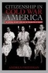 Andrea Friedman - Citizenship in Cold War America