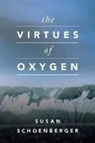 Susan Schoenberger, Tanya Eby, Laural Merlington - The Virtues of Oxygen