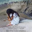Regina Calcaterra, Regina Calcaterra - Etched in Sand: A True Story of Five Siblings Who Survived an Unspeakable Childhood on Long Island (Hörbuch)
