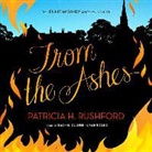Patricia H. Rushford, Rachel Dulude - From the Ashes (Hörbuch)