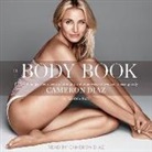 Cameron Diaz, Cameron Diaz, Sandy Rustin - The Body Book: The Law of Hunger, the Science of Strength, and Other Ways to Love Your Amazing Body (Audio book)