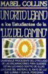 Mabel Collins - Un grito lejano : a los estudiantes de la luz del camino