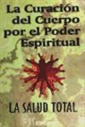 Franz Hartmann - La curación del cuerpo por el poder espiritual : la salud total