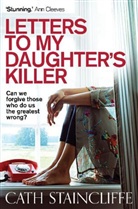 Cath Staincliffe, Staincliffe Cath - Letters To My Daughter's Killer