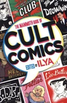 Ilya, Ily, Ilya - The Mammoth Book Of Cult Comics