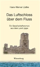 Hans-Werner Lüdke - Das Luftschloss über dem Fluss
