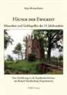 Anja Kretschmer - Häuser der Ewigkeit. Mausoleen und Grabkapellen des 19 Jahrhunderts