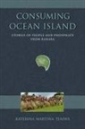 Katerina Martina Teaiwa, Teaiwa Katerina Martina - Consuming Ocean Island