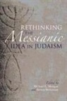 Michael L. (EDT)/ Weitzman Morgan, Michael L. Weitzman Morgan, Edited by Michael L Morgan and Steven We, Michael Morgan, Michael L Morgan, Michael L. Morgan... - Rethinking the Messianic Idea in Judaism