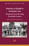 Tim (EDT)/ Amrith Harper, Tim Amrith Harper, Sunil Amrith, Sunil S. Amrith, Tim Harper - Histories of Health in Southeast Asia