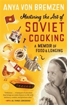 Anya von Bremzen, Anya von Bremzen - Mastering the Art of Soviet Cooking