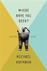 Michael Hoffman, Michael Hofmann - Where Have You Been?