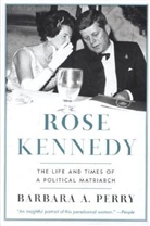 Barbara A. Perry - Rose Kennedy