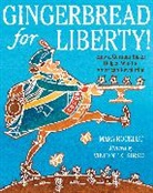 Rockliff Mara Rockliff, Mara Rockliff, Vincent X. Kirsch, Kirsch Vincent X. Kirsch - Gingerbread for Liberty!