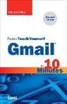Michael Miller - Gmail in 10 Minutes, Sams Teach Yourself
