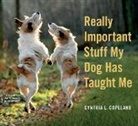 Cynthia L. Copeland, Cynthia L. (COR) Copeland, Cynthia L. Copeland, Workman Publishing - Really Important Stuff My Dog Has Taught Me