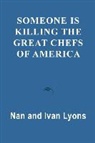 Nan Lyons - Someone Is Killing the Great Chefs of America