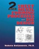 Vukota Boljanovic - Sheet Metal Forming Processes and Die Design