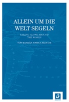 Joshua Slocum, Thomas J. Fogarty, George Varian - Allein um die Welt segeln