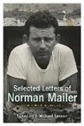 Norman Mailer, Norman/ Lennon Mailer, J. Michael Lennon - Selected Letters of Norman Mailer