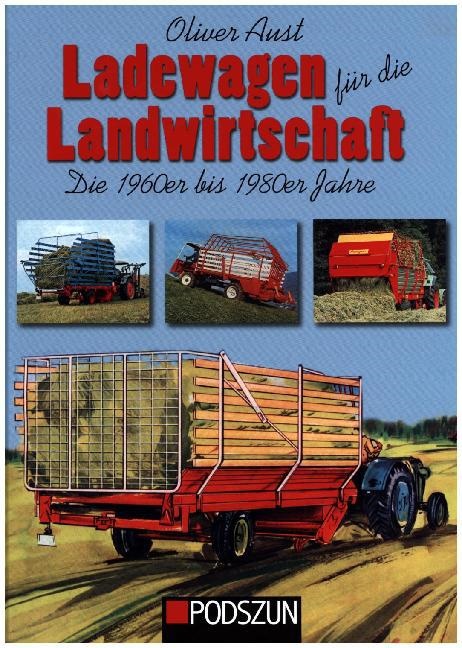 Oliver Aust - Ladewagen für die Landwirtschaft Die 1960er bis 1980er Jahre