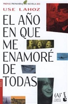 Use Lahoz, Lahoz Rozas, Lahoz Rozas, Lahoz Use - El año en que me enamore de todas