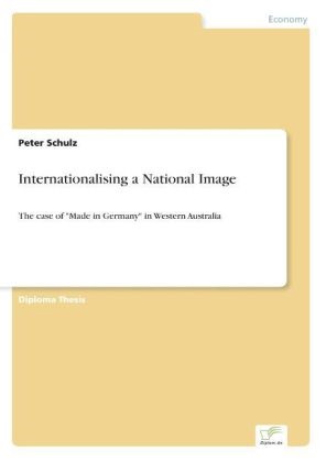 Peter Schulz - Internationalising a National Image The case of "Made in Germany" in Western Australia